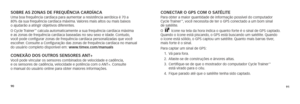 Page 779091
conectar o gPs com o satélitePara obter a maior quantidade de informação possível do computador\
  
Cycle Trainer™, você necessita de ter o GPS conectado a um bom sinal  
de satélite. 
O  
  ícone na tela da hora indica o quanto forte é o sinal de GPS captado. 
Quando o ícone está piscando, o GPS está buscando um satélite. Quando  
o ícone está sólido, o GPS captou um satélite. Quanto mais barras tiver,  
mais forte é o sinal. 
Para captar um sinal de GPS:
1. Vá para fora.
2.  Afaste-se de...