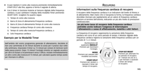 Page 37
195
Si può ripetere il conto alla rovescia premendo immediatamente
START/SPLIT alla fine ,appena si ferma il segnale di allerta.
Con il timer in funzione insieme al Sensore digitale della frequenza
cardiaca, si può cambiare il display della modalità  Timer premendo
HEART RA TE.Scegliere fr a quanto segue .
1)  Tempo di conto alla rovescia
2)  Barr a di Zona di allenamento/F requenza cardiaca
3)  Barr a di Zona di allenamento/T empo di conto alla rovescia
4)  Frequenza cardiaca/T empo di conto alla...