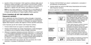 Page 41
5.Premere ST OP/SET/RESET per salvare i cambiamenti e concludere il
procedimento di impostazione .
6. Premere MODE per uscire da HRM Setup (impostazione del monitor
della frequenza cardiaca).
Si possono apportare le regolazioni descritte nella tabella.
203
6.
Quando si finisce di impostare i limiti superiore e inferiore della zona\
 di
frequenza cardiaca bersaglio ,si può premere ST OP/SET/RESET (DONE)
per salvare le proprie impostazioni e uscire ,oppure si può continuare a
impostare o regolare altri...