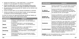 Page 53
HINWEIS:Um den einzustellenden  Wert schnell zu ändern, START/SPLIT
(+) oder HEART Rate (–) drücken und halten.
227
3.
Drücken Sie ST ART/SPLIT (+) oder HEART RA TE (–),um zwischen
primärer (T1) und sekundärer (T2) Zeitzone umzuschalten.
4. Drücken Sie MODE (NEXT), um die Zeit für die gewählte Zeitzone einzu -
stellen. Die Zeit erscheint auf der  Anzeige mit blinkendem Stundenwert.
5. Die gewünschte  Anpassung gemäß den  Tabellen auf den nächsten zwei
Seiten vornehmen.
6. Drücken Sie MODE (NEXT), um zur...