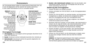 Page 55
Runden- oder Zwischenzeit nehmen:Wenn Sie eine Runden- oder
Zwischenzeit nehmen, zeichnet der Chronograph eine Zeit auf und
nimmt automatisch eine neue auf .
B
Be
ed
di
ie
e n
n u
un
ng
g 
 d
d e
es
s 
 C
C h
hr
ro
o n
n o
og
gr
ra
a p
p h
he
en
n1. Drücken Sie MODE, bis CHRONO erscheint.
2. Drücken und halten Sie ST OP/SET/RESET,um alle Chronogr aphendaten
zu löschen.
3. Drücken Sie ST OP/SET/RESET,um zwischen Runden- und Zwischenzeit-
Anzeigeformat zu wählen. Sie können kein Anzeigeformat wählen,
wenn...