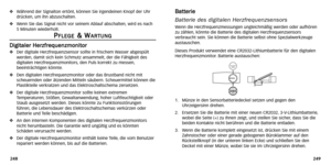 Page 64
B
Ba
at
tt
te
e r
ri
ie
e
Batt erie des digit alen Herzfrequenzsensor s
Wenn die Herzfrequenzmessungen ungleichmäßig werden oder aufhöre\
n
zu zählen, könnte die Batterie des digitalen Herzfrequenzsensors
verbr aucht sein. Sie können die Batterie selbst ohne Spezialwerkzeuge
austauschen.
Dieses Produkt verwendet eine CR2032-Lithiumbatterie für den digitale\
n
Herzfrequenzmonitor .Batterie austauschen:
1. Münze in den Sensorbatteriedeckel setzen und gegen den
Uhrzeigersinn drehen.
2. Ersetzen Sie die...