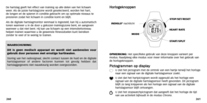 Page 70
H
Ho
or
rl
lo
o g
ge
e k
kn
n o
op
pp
p e
en
n
OPMERKING: Het specifieke gebruik van deze knoppen varieert per
modus .Raadpleeg elke modus voor meer informatie over het gebruik van
de horlogeknoppen.
P
P i
ic
c t
to
o g
gr
ra
a m
mm
m e
en
n  
 o
o p
p  
 d
d i
is
sp
p l
la
a y
y
X U ziet het pictogr
am met de omtrek van een hartje terwijl het horloge
naar een signaal van de digitale hartslagsensor zoekt.
Y U ziet dat het hartpictogr
am wordt opgevuld als het horloge een
signaal van de digitale...