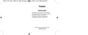 Page 219RELOJES TIMEX®
Felicitaciones por la compra de su reloj Timex®.
Lea atentamente estas instrucciones para saber
cómo hacer funcionar su reloj Timex.
Es posible que su reloj no tenga todas las
  características descritas en este folleto.
Para obtener más información, visite: www.timex.com
W217_SP_CEU_T0507-18_TMX_Analog1_SP.qxd  3/9/10  10:41 AM  Page SPii 