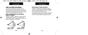 Page 244PARA MEDIR O TEMPO RESTANTE:Configure o triângulo para a posição de hora ou
minuto em que você deseja completar a atividade e
confira o relógio periodicamente a fim de verificar
quanto falta para alcançar essa meta.
A ilustração da página anterior, à direita, mostra que
você poderá parar quando o ponteiro dos minutos
marcar 20 minutos passados da posição da hora.
101
PORTUGUÊS
ANEL DE TEMPO DECORRIDOSe na face do relógio houver um anel rotatório
externo cujos números correspondem aos minutos,
você poderá...