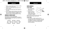 Page 67DATE MODELS
TO SET TIME:1)   PULL crown all theway out and turn to
correct time.
2)   Push crown in to restart. For screw-in
setting crown, push
crown in while turning
CLOCKWISE to tighten.
Watches with date: Note correct time of day 
(A.M or P.M.) for proper date function.
TO SET DAY: 1)   PULL crown to “middle” position and turn  CLOCKWISE until correct day appears. If day does
not change, pull crown to “out” position and turn
CLOCKWISE or COUNTERCLOCKWISE through 
necessary number of 24 hour periods...