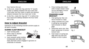 Page 254.   Press locking plate downuntil it snaps closed. Clasp
can be damaged if exces
sive force is used.
FOLDOVER CLASP
BRACELET
1.   Find spring bar that connects bracelet to clasp.
2.   Using a pointed tool, push in spring bar and gently
twist bracelet to disen
gage.
3.   Determine wrist size, then insert spring bar in correct
bottom hole.
4.   Push down on spring bar, align with top hole and
release to lock in place.
\b3
E N G L I S H
hour hand at the sun.
3)   In the A.M., rotate the ring until the “S”...
