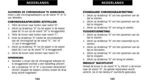 Page 76STANDAARD CHRONOGRAAFMETING:\f.   DRUK op drukknop “A” om het opnemen van detijd te starten.
2.   DRUK op drukknop “A” om het opnemen van de tijd te stoppen.
3.   DRUK op drukknop “B” om terug te stellen.
TUSSENTIJDMETING:\f.   DRUK op drukknop “A” om het opnemen van de tijd te starten.
2.   DRUK op drukknop “B” om een tussentijd op te nemen.
3.   DRUK op drukknop “B” om het opnemen van de tijd te hervatten.
4.   DRUK op drukknop “A“ om het opnemen van de tijd te stoppen.
5.   DRUK op drukknop “B” om...