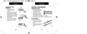 Page 14BRACELET LINK REMOVAL
REMOVING LINKS:1.   Place bracelet uprightand insert pointed tool
in opening of link.
2.   Push pin forcefully in direction of arrow until
link is detached (pins
are designed to be difficult to remove).
3.   Repeat until desired number of links are removed.
RE-ASSEMBLY:1.   Rejoin bracelet parts.
2.   Push pin back into link in opposite direction of
arrow.
3.   Press pin down securely into bracelet until it is
flush.
21
ENGLISH
FOLDOVER CLASP
BRACELET
1.   Find spring bar that...