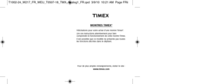 Page 141MONTRES TIMEX®
Félicitations pour votre achat d’une montre Timex®.
Lire ces instructions attentivement pour bien
  comprendre le fonctionnement de cette montre Timex.
Il est possible que ce modèle ne présente pas toutes
les fonctions décrites dans le dépliant.
Pour de plus amples renseignements, visiter le site : www.timex.com
T1002-24_W217_FR_WEU_T0507-18_TMX_Analog1_FR.qxd  3/9/10  10:21 AM  Page\
 FRii 