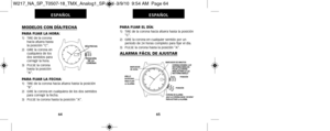 Page 99PARA FIJAR EL DÍA: 1)   TIRE de la corona hacia afuera hasta la posición“C”.
2)   GIRE la corona en cualquier sentido por un  
periodo de 24 horas completo para fijar el día.
3)   PULSE la corona hasta la posición “A”.
ALARMA FÁCIL DE AJUSTAR
65
ESPAÑOL
MODELOS CON DÍA/FECHA
PARA FIJAR LA HORA:1)   TIRE de la corona hacia afuera hasta
la posición “C”.
2)   GIRE la corona en cualquiera de los
dos sentidos para
corregir la hora.
3)   PULSE la corona hasta la posición
“A”.
PARA FIJAR LA FECHA: 1)   TIRE de...