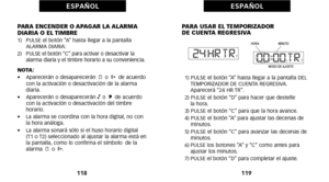 Page 149PARA USAR EL TEMPORIZADOR 
DE CUENTA REGRESIVA
óf) PULSE el botón “A” hasta llegar a la pantalla DELTEMPORIZADOR DE CUENTA REGRESIVA.
Aparecerá “24 HR TR”.
2) PULSE el botón “D” para hacer que destelle  la hora.
3) PULSE el botón “C” para que la hora avance.
4) PULSE el botón “A” para ajustar las decenas de minutos.
5) PULSE el botón “C” para avanzar las decenas de minutos.
6) PULSE los botones “A” y “C” como antes para ajustar los minutos.
7) PULSE el botón “D” para completar el ajuste.
11\f
E S PA Ñ O...