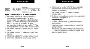 Page 1756)   PRESSIONE os botões “A” e “C” como indicadoanteriormente para ajustar as dezenas de
 minutos e os minutos.
7)   PRESSIONE o botão “D” para completar a  configuração.
8)   O alarme se ativará automaticamente depois que aparecer a configuração  S. 
     OBSERVAÇÃO:
•     Quando o alarme tocar, se ouvirá um bipe por
20 segundos.
•     Para interromper o bipe do alarme, PRESSIONE
qualquer botão.
•     PRESSIONE e MANTENHA PRESSIONADO o botão
“C” por dois segundos no modo configurar para
ativar o avanço...