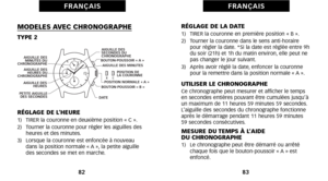 Page 45RÉGLAGE DE LA DATE1)   TIRER la couronne en première position « B ».
2)   Tourner la couronne dans le sens antihorairepour régler la date. *Si la date est réglée entre 9h
du soir (21h) et 1h du matin environéû elle peut ne
pas changer le jour suivant.
3)   Après avoir réglé la dateéû enfoncer la couronne pour la remettre dans la position normale « A ».
UTILISER LE CHRONOGRAPHECe chronographe peut mesurer et afficher le temps
en secondes entières pouvant être cumulées jusqu’à
un maximum de 11 heures 59...