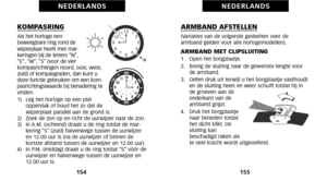 Page 81155
N E D E R L A N D S
KOMPASRINGAls het horloge een
beweegbare ring rond de
wijzerplaat heeft met mar \b
keringen bij de letters “N”,
“E”, “W”, “S” (voor de vier
kompasrichtingen noord, oost, west,
zuid) of kompasgraden, dan kunt u
deze functie gebruiken om een kom\b
pasrichtingswaarde bij benadering te
vinden.
\f)   Leg het horloge op een plat oppervlak of houd het zo dat de
wijzerplaat parallel aan de grond is.
2)   Zoek de zon op en richt de uurwijzer naar de zon.
3)   In A.M. (ochtend) draait u de...