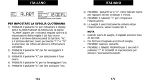 Page 926)   PREMERE i pulsanti “A” e “C” come indicato sopraper regolare decimi di minuto e minuti.
7)   PREMERE il pulsante “D” per completare  l’impostazione.
8)   La sveglia è automaticamente attivata dopo  l’impostazione. Viene visualizzato  S. 
     NOTA
•     Quando suona la sveglia\b il segnale acustico dura
2\f secondi.
•     Per fermare il segnale acustico di sveglia\b
 PREMERE qualsiasi pulsante.
•     PREMERE e TENERE PREMUTO per 2 secondi il
pulsante “C” in modalità di impostazione per
 attivare...