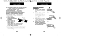 Page 246PULSEIRA DE FIVELA
DOBRÁVEL
1.   Encontre a barra de molaque  conecta a pulseira à
fivela.
2.   Empurre a barra de mola com uma ferramenta
  pontuda e torça delicada-
mente a pulseira para
desprendê-la.
3.   Meça o tamanho do pulso e insira a barra de mola no
orifício inferior correto. 
4.   Empurre a barra de mola para baixo, alinhe-a com 
o orifício superior e solte-a
para travá-la no lugar.
105
4)   Na posição P.M., gire o anel até que o indicador“S” esteja antes da hora e eqüidistante do
  ponteiro...