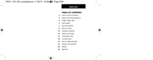 Page 4           TABLE OF CONTENTS        2    How to Start Your Watch       3    Water and Shock Resistance
       4    Indiglo
®Night-Light
        5      Date Models
       7    Day/Date Models
       8    Easy Set Alarm      12      Perpetual Calendar
     15      Elapsed Time Ring
     17      Tachymeter Ring
     18      Compass Ring
     19      How to Adjust Bracelet
     21      Bracelet Link Removal
     22      Battery
     23      Warranty
ENGLISH
W217_AS_EN_analoglayout_4  3/9/10  10:59 AM  Page...