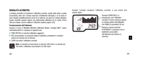 Page 105Quando l’orologio visualizza l’altitudine corrente, si può anche fare 
quanto segue.Premere START/SPLIT: si
 visualizzano così l’altitudine
 corrente in forma numerica oppure
un display grafico  dell’altitudine
che riflette le precedenti 36 ore. 
Premere e tenere premuto
STOP/RESET: si azzerano così le
statistiche accumulate
 dall’altimetro per liberare la
 memoria.MODALITÀ ALTIMETROL’orologio permette di monitorare l’altitudine corrente, quella della vetta e quella
accumulata, oltre che il tempo...