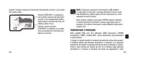 Page 108NOTA: il barometro visualizza le informazioni in MB (millibar) 
o In Hg (pollici di mercurio) a seconda dell’unità di misura sce\
lta nella Modalità Ora. Vedere pagina 205 per  informazioni su comeimpostare le unità di misura.
Basta calibrare soltanto il barometro OPPURE soltanto  l’altimetro,in quanto entrambi gli strumenti si basano sugli stessi valori dipressione. Per ulteriori informazioni, vedere Modalità Calibrazione a pagina 233.
TEMPERATURA E PREVISIONINelle modalità TIME (ora), ALTI (altimetro),...