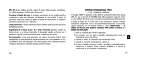 Page 122GARANZIA INTERNAZIONALE TIMEX(U.S.A. – GARANZIA LIMITATA)
L’orologio TIMEX
®è garantito contro difetti di produzione dalla Timex Group
USA, Inc. per un  periodo di UN ANNO dalla data di acquisto  originaria. Timex
e le sue affiliate di tutto il mondo onoreranno questa Garanzia Internazionale.
Si prega di notare che la Timex potrà, a sua discrezione, riparare  l’orologio
installando componenti nuovi o accuratamente ricondizionati e ispezionati,
oppure sostituirlo con un modello identico o simile....