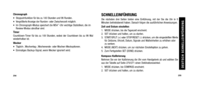 Page 129SCHNELLEINFÜHRUNGDie nächsten drei Seiten bieten eine Einführung, mit der Sie die Uhr in 5
Minuten betriebsbereit haben. Danach folgen die ausführlichen Anweisungen.
Zeit und Datum einstellen
1. MODE drücken, bis die Tageszeit erscheint.
2. SET drücken und halten, um zu starten.
3. START/SPLIT (+) oder STOP/RESET (-) drücken, um die eingestellten Wertefür Zeitzone, Uhrzeit, Datum, Signale und Maßeinheiten zu erhöhen oder
zu senken.
4. MODE (NEXT) drücken, um zur nächsten Einstelloption zu gehen.
5. Zum...