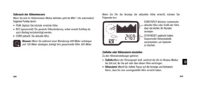 Page 132Wenn die Uhr die Anzeige der aktuellen Höhe erreicht, können Sie 
Folgendes tun:START/SPLIT drücken: numerische
aktuelle Höhe oder Grafik der Höhe
über die letzten 36 Stunden
anzeigen. 
STOP/RESET gedrückt halten:
Gesammelte Höhenstatistik
 zurücksetzen, um Speicher 
zu löschen.
Zielhöhe oder Höhenalarm einstellen
Zu den Höheneinstellungen gehören:
•
Zielhöhe:Wenn der Chronograph läuft, zeichnet die Uhr im Review-Modus
die Zeit auf, die Sie auf oder über dieser Höhe verbringen.
•
Höhenalarm: Warnt Sie...