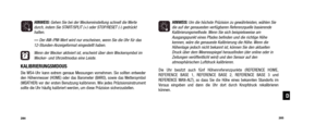 Page 144HINWEIS: Um die höchste Präzision zu gewährleisten, wählen Sie
die auf der genauesten verfügbaren Referenzquelle basierende Kalibrierungsmethode. Wenn Sie sich beispielsweise amAusgangspunkt eines Pfades befinden und die richtige Höhe kennen, wäre die genaueste Kalibrierung die Höhe. Wenn dieHöhenlage jedoch nicht bekannt ist, können Sie den aktuellenDruck über dem Meeresspiegel herausfinden (der online oder inZeitungen veröffentlicht wird) und den Sensor auf den atmosphärischen Luftdruck kalibrieren....