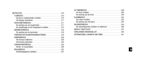 Page 151INSTRUCTIES . . . . . . . . . . . . . . . . . . . . . . . . . . . . . . . . . . . . \
. . . . . . 310TIJDMODUS. . . . . . . . . . . . . . . . . . . . . . . . . . . . . . . . . . . . \
. . . . . 310 De tijd en maateenheden instellen . . . . . . . . . . . . . . . . . . . . . 310
Het display veranderen . . . . . . . . . . . . . . . . . . . . . . . . . . . . . . 311
HOOGTEMETERMODUS . . . . . . . . . . . . . . . . . . . . . . . . . . . . . . . . 311 De werking van de hoogtemeter . . . . . . . . . . . . . . ....