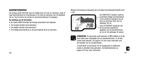 Page 160Wanneer het horloge de weergave van de huidige barometerstand bereikt, kunt
u ook:Op START/SPLIT drukken: Geeft de
numerieke huidige barometerstand
of een grafische weergave van de
druk op zeeniveau weer over de
afgelopen 36 uur.
Houd STOP/RESET ingedrukt: stel
de verzamelde statistische
gegevens van de barometerstand
op nul om het geheugen te wissen.
OPMERKING: De barometer geeft waarden in MB (millibar) of In Hg
(inch kwik) weer afhankelijk van de maateenheid die u in de tijd- modus hebt gekozen. Zie...