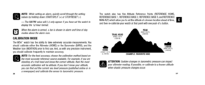 Page 2137
E
The watch also has five Altitude Reference Points (REFERENCE HOME, 
REFERENCE BASE 1, REFERENCE BASE 2, REFERENCE BASE 3, and REFERENCE
MAN-ALT) which allow you to set the altitude of a known location ahead of time,
and then re-calibrate your watch at that point with one push of a button.
ATTENTION:  Sudden changes in barometric pressure can impact 
your altimeter reading. If possible, re-calibrate to a known altitude when drastic pressure changes occur. 
NOTE:   
While setting an alarm, quickly...