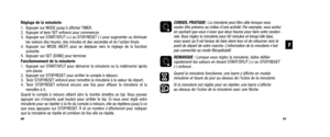 Page 43CONSEIL PRATIQUE : La minuterie peut être utile lorsque vousvoulez être prévenu au milieu d’une activité. Par exemple, vous sortezen sachant que vous n’avez que deux heures pour faire votre randon-née. Vous réglez la minuterie pour 60 minutes et lorsqu’elle bipe,vous savez qu’il est temps de faire demi-tour et de retourner vers lepoint de départ de votre marche. L’information de la minuterie n’estpas connectée au mode Récapitulatif.
REMARQUE : Lorsque vous réglez la minuterie, faites défiler
 rapidement...