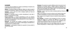 Page 47Déclinaison :Pour prendre en compte la différence entre le vrai nord et le nord
magnétique, une boussole utilise un réglage d’angle de déclinaison. Les
 déclinaisons de l’ouest sont soustraites du cap calculé de la boussole alors que
celles de l’est sont ajoutées. Voir le tableau pages 71 et 72 pour avoir la liste
des déclinaisons des principales villes du monde.
Numérique : Lorsqu’il s’agit d’une montre, numérique signifie que l’heure est
indiquée en chiffres.
ln Hg : ln Hg correspond à un pouce de...