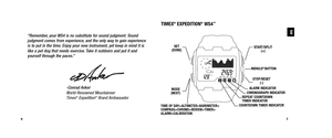 Page 6TIMEX®EXPEDITION®WS4™
“Remember, your WS4 is no substitute for sound judgment. Sound  judgment comes from experience, and the only way to gain experienceis to put in the time. Enjoy your new instrument, yet keep in mind it islike a pet dog that needs exercise. Take it outdoors and put it and yourself through the paces.” 
-Conrad Anker World-Renowned MountaineerTimex
®Expedition®Brand Ambassador
7 
6
E
START/SPLIT 
(+) 
INDIGLO
® BUTTON 
SET 
(DONE) 
MODE 
(NEXT)  STOP/RESET 
(-) 
TIME OF...