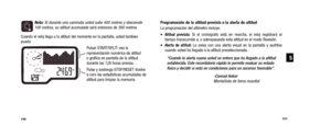 Page 58Programación de la altitud prevista o la alerta de altitud
La programación del altímetro incluye:
•
Altitud prevista:Si el cronógrafo está en marcha, el reloj registrará el  
tiempo transcurrido a, o sobrepasando esta altitud en el modo Revisión.
•
Alerta de altitud: Le avisa con una alerta visual en la pantalla y auditiva
cuando usted ha llegado a la altitud preseleccionada. 
“Cuando la alerta suena usted se entera que ha llegado a la altitud establecida. Este recordatorio rápido le permite evaluar su...