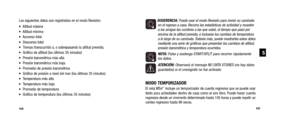 Page 66SUGERENCIA: Puede usar el modo Revisión para revivir su caminata
en el regreso a casa. Recorra las estadísticas de actividad y muestre a los amigos las cumbres a las que subió, el tiempo que pasó porencima de la altitud prevista, e inclusive los cambios de temperaturaa lo largo de su caminata. Todavía más, puede mostrarles estos datosmediante una serie de gráficos que presentan los cambios de altitud,presión barométrica y temperatura ocurridos.
NOTA:  Pulse y sostenga START/SPLIT para recorrer...