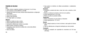 Page 77• Cinco pontos de referência de altitude personalizáveis e estabelec\
idos pelo usuário.
Barômetro
• Acompanha a pressão alta, baixa e atual, bem como a pressão ao nível  do mar.
• Mostra as mudanças da pressão ao nível do mar em gráficos.
• Alcance operacional de 9 a 32,5 inHg.
• Mostra um gráfico da previsão climática. 
Temperatura
• Mostra a temperatura em graus Celsius ou Fahrenheit.
• Alcance operacional de -10° a 50°C.
Bússola
• Inclui a direção expressa por meio de números e pela agulha de bússola...