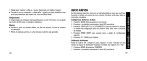 Page 78INÍCIO RÁPIDOAs três páginas seguintes oferecem as instruções básicas \
para que você faça
funcionar o relógio em menos de cinco minutos. Continue lendo para obter as
instruções completas.
Configuração da hora e da data
1. Pressione MODE até que apareça a hora do dia.
2. Pressione e mantenha pressionada a tecla SET para iniciar.
3. Pressione START/SPLIT (+) ou STOP/RESET (-) para aumentar ou diminuiros valores de configuração para fuso horário, hora, data, sons e unidades
de medida.
4. Pressione MODE...