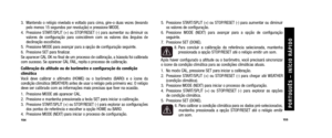 Page 795. Pressione START/SPLIT (+) ou STOP/RESET (-) para aumentar ou diminuiros valores de configuração.
6. Pressione MODE (NEXT) para avançar para a opção de configuração seguinte.
7. Pressione SET (DONE). 8. Para concluir a calibração da referência selecionada, mantenhapressionada a opção STOP/RESET até o relógio emitir um som.
Após haver configurado a altitude ou o barômetro, você precisará sincronizar
o ícone da condição climática para as condições climáticas atuais.
1. No modo CAL, pressione SET para...