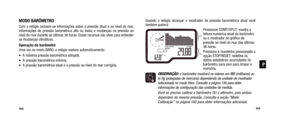 Page 83Quando o relógio alcançar o mostrador da pressão barométrica\
 atual você
também poderá:Pressionar START/SPLIT: mostra a
leitura numérica atual do barômetro
ou o mostrador do gráfico da
pressão ao nível do mar das últimas
36 horas.
Pressione e mantenha pressionada a
opção STOP/RESET: redefine os
dados estatísticos acumulados do
barômetro para zero para limpar a
memória.
OBSERVAÇÃO: o barômetro mostrará os valores em MB (milibares) ouIn Hg (polegadas de mercúrio) dependendo da unidade de...