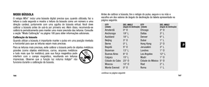 Page 85Antes de calibrar a bússola, tire o relógio do pulso, segure-o na mão e
 escolha um dos valores de ângulo de declinação da tabela apresentada na
página seguinte. 
CITY DEC. ANGLE CITY  DEC. ANGLE(cidade)(ângulo de declinação) (cidade) (ângulo de declinação)Amsterdã 0° O Chicago 3° O
Anchorage 19° L Dallas 3° L
Auckland 18° L Denver 9° L
Beijing 3° O Dubai 1° L
Berne 0° L Hong Kong 2° O
Bogotá 5° O Jerusalém 3° L
Bozeman 13° L Londres 1° O
Buenos Aires 8° O Los Angeles 12° L
Calgary 15° L Madri 1° O...