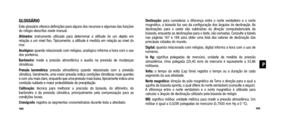 Page 94Declinação:para considerar a diferença entre o norte verdadeiro e o norte
magnético, a bússola faz uso da configuração dos ângulos de declinação. As
declinações para o oeste são subtraídas da direção comput\
adorizada da
 bússola, enquanto as declinações para o leste, são somadas. Consulte a tabela
nas páginas 167 e 168 para obter uma lista dos valores de declinação das
principais cidades do mundo.
Digital:quando relacionado com relógios, digital informa a hora com o uso de
números.
In Hg: significa...