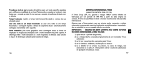 Page 95GARANTIA INTERNACIONAL TIMEX(GARANTIA LIMITADA PARA OS EUA)
A Timex Group USA, Inc. garante o relógio TIMEX
®contra defeitos de 
fabricação por um  período de UM ANO a partir da data original da 
compra. A Timex e suas filiais em todo o mundo reconhecerão esta Garantia
Internacional.
Observe que a Timex poderá, por sua própria opção, consertar o relógio
 colocando componentes novos ou totalmente  recondicionados e inspeciona-
dos ou substituí-lo por um modelo idêntico ou similar. 
IMPOR TANTE — OBSERVE...