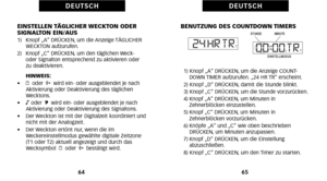 Page 122BENUTZUNG DES COUNTDOWN TIMERS
1) Knopf „A“ DRÜCKEN\b um die Anzeige COUNTDOWN TIMER aufzurufen. „24 HR TR“ erscheint.
2) Knopf „D“ DRÜCKEN\b damit die Stunde blinkt.
3) Knopf „C“ DRÜCKEN\b um die Stunde vorzurücken.
4) Knopf „A“ DRÜCKEN\b um Minuten in Zehnerblöcken einzustellen.
5) Knopf „C“ DRÜCKEN\b um Minuten in Zehnerblöcken vorzurücken.
6) Knöpfe „A“ und „C“ wie oben beschrieben DRÜCKEN\b um Minuten anzupassen.
7) Knopf „D“ DRÜCKEN\b um die Einstellung abzuschließen.
8) Knopf „C“ DRÜCKEN\b um den...