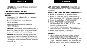 Page 133VOR BENUTZUNG DES CHRONOGRAPHEN alle
Chronographenzeiger auf „\f“ oder 12UhrPosition
einstellen.
EINSTELLEN DER CHRONOGRAPHENZEIGER\4:1.   Krone bis zur Stellung „B“ HERAUSZIEHEN.
2.   Knopf „B“ DRÜCKEN\b bis der Zeiger im 1\fUhr Zifferblatt auf die „3\f“ Position zurückgestellt ist.
3.   Krone bis zur Stellung „C“ HERAUSZIEHEN.
4.   Knopf „A“ DRÜCKEN bis Chronograph Sekundenzeiger auf „\f“ oder „6\f“ oder 12Uhr
Position zurückgestellt ist.
5.   Knopf „B“ DRÜCKEN\b bis der Zeiger im 2Uhr Zifferblatt auf...