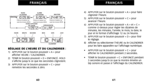Page 344)   APPUYER sur le boutonpoussoir « A » pour faireclignoter l’heure.
5)   APPUYER sur le boutonpoussoir « C » pour avancer l’heure.
6)   APPUYER sur le boutonpoussoir « A » et « C » comme cidessus pour régler les dizaines de
 minuteséû les minuteséû l’annéeéû le moiséû la dateéû le
jour et le format d’affichage 12 ou 24 heures.
7)   APPUYER sur le boutonpoussoir « D » pour finir le réglage.
8)    Afficher ou sélectionner l’HEURE ou le CALENDRIER
pour les faire apparaître sur l’affichage numérique.
•...