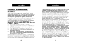 Page 39COMERCIABILIDAD O ADECUACIÓN PARA UN FIN PARTICULAR.
TIMEX NO ASUME NINGUNA RESPONSABILIDAD POR PER-
JUICIOS DIRECTOS, INDIRECTOS NI ESPECIALES. En ciertos
países y estados no se permiten limitaciones de las garantías
implícitas ni exclusiones o limitaciones de perjuicios, por lo
cual estas limitaciones podrían no aplicarse en su caso
particular. Esta garantía le otorga derechos establecidos por
ley, pero usted también podría tener otros derechos, que
difieren de un país a otro, o de un estado a otro....