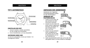 Page 5239
DEUTSCH
TYP 5 AUTOMATISCH
EINSTELLEN DER ZEIT1. Krone in Position 2 ziehen und drehen, um die richtige Zeit einzustellen.
2. Krone hineindrücken, um neu einzustellen.
AUFZIEHEN IHRER UHRUm die Uhr aufzuziehen, Krone aus Position 1 im
Uhrzeigersinn drehen.
38
DEUTSCH
ANPASSEN DER ARMBÄNDER(Variationen der folgenden
Armbandparagraphen gelten
für alle Uhrenmodelle.)
ARMBAND MIT
FALTVERSCHLUSS
1. Finden Sie die Feder, die das Armband mit dem
Verschluss verbindet.
2. Drücken Sie die Feder mit einem spitzen...