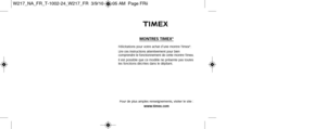 Page 78MONTRES TIMEX®
Félicitations pour votre achat d’une montre Timex®.
Lire ces instructions attentivement pour bien
  comprendre le fonctionnement de cette montre Timex.
Il est possible que ce modèle ne présente pas toutes
les fonctions décrites dans le dépliant.
Pour de plus amples renseignements, visiter le site : www.timex.com
W217_NA_FR_T-1002-24_W217_FR  3/9/10  10:05 AM  Page FRii 