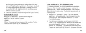 Page 112218219
le bouton A ou B et maintenez-le enfoncé pour faire 
avancer l’aiguille plus rapidement. Remarque : au bout 
de 5 secondes sans action avec le bouton-poussoir 
en position 3, la 4e aiguille centrale se déplace pour 
afficher la date actuelle.
3. Enfoncez le bouton-poussoir en position 1 pour valider.SÉLECTION DU MODE
Appuyez sur le bouton C pour avancer l’aiguille 
supérieure sur la fonction voulue.
HEURE:
Affiche l’heure actuelle uniquement (la fonction Perfect 
Date
™ ne fonctionne qu’en mode...